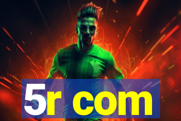 5r com
